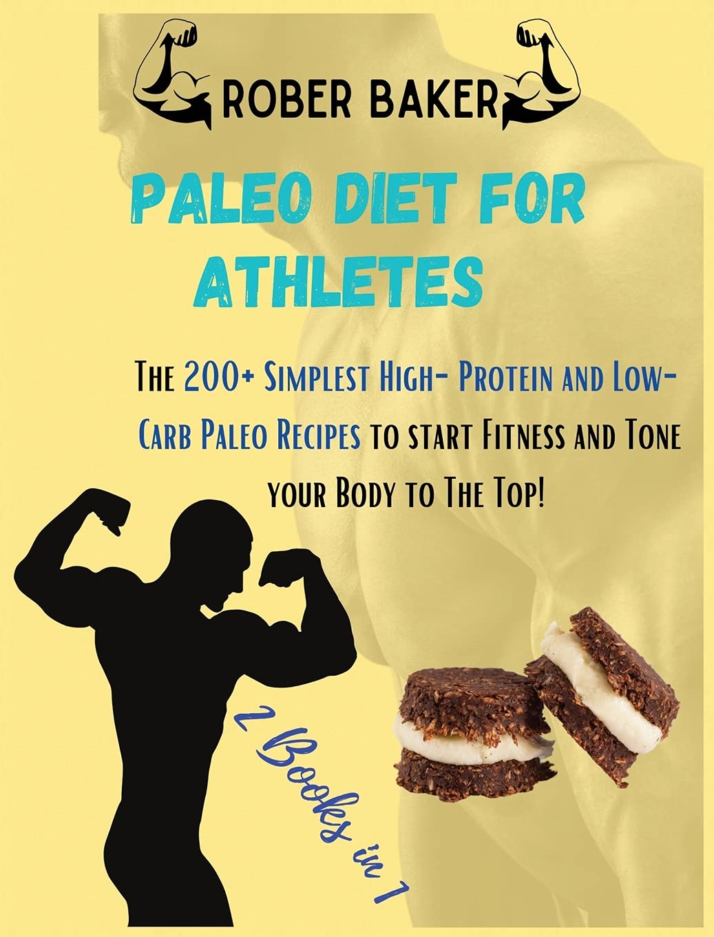 The Paleo Diet for Athlete: 2 Books in 1: The 200+ Simplest High-Protein and Low-Carb Paleo Recipes to start Fitness and Tone your Body to The Top!