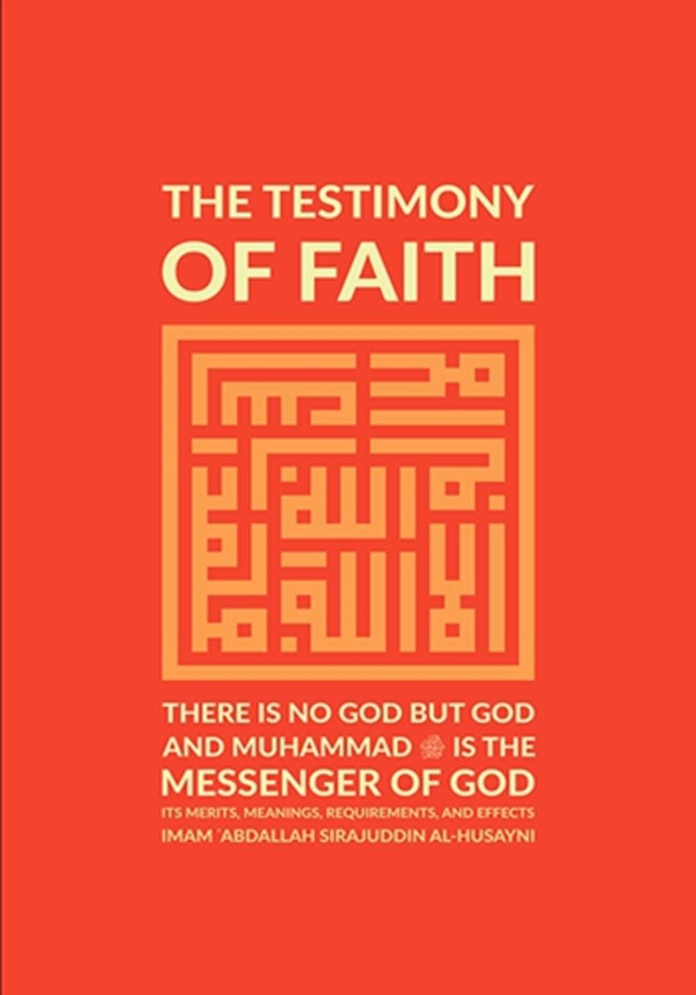 The Testimony of Faith There Is No God But God And Muhammad (S) Is The