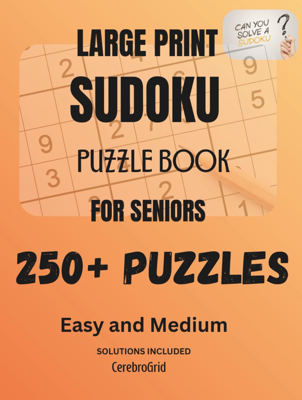 Large Print Sudoku Puzzle Book for Seniors: 250+ Easy and Medium Puzzles | Big Grids for Easy Reading | Solutions Included