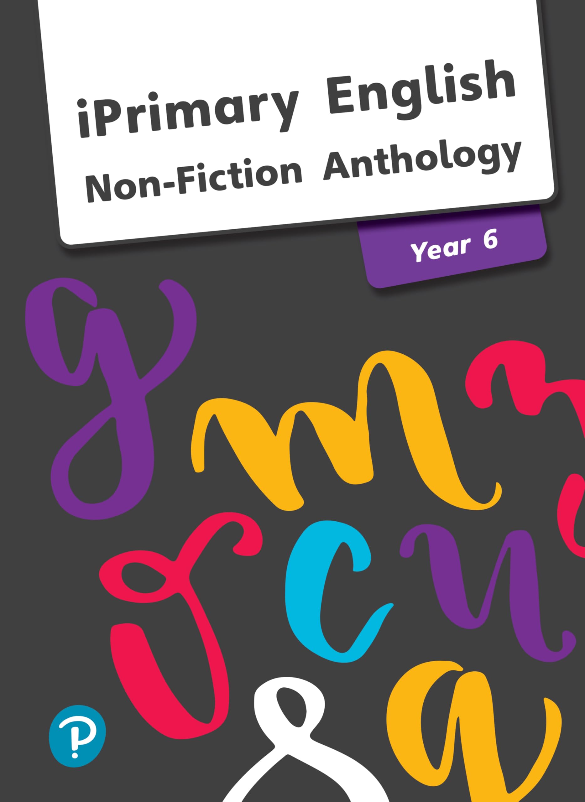 iPrimary English Anthology Year 6 Non-Fiction (International Primary and Lower Secondary)