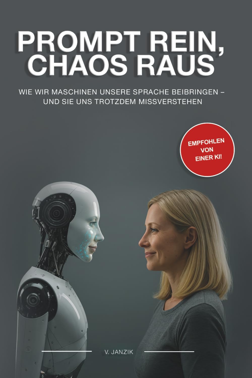 Prompt rein, Chaos raus: Wie Maschinen Sprache lernen – und uns trotzdem missverstehen