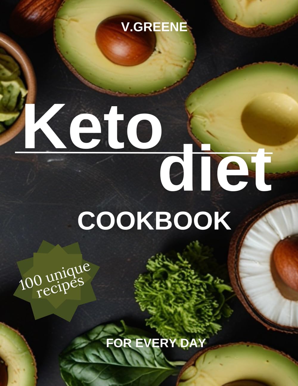 Keto Diet Cookbook: 100 Calorie-Counted Low-Carb Recipes for Weight Loss and Healthy Living