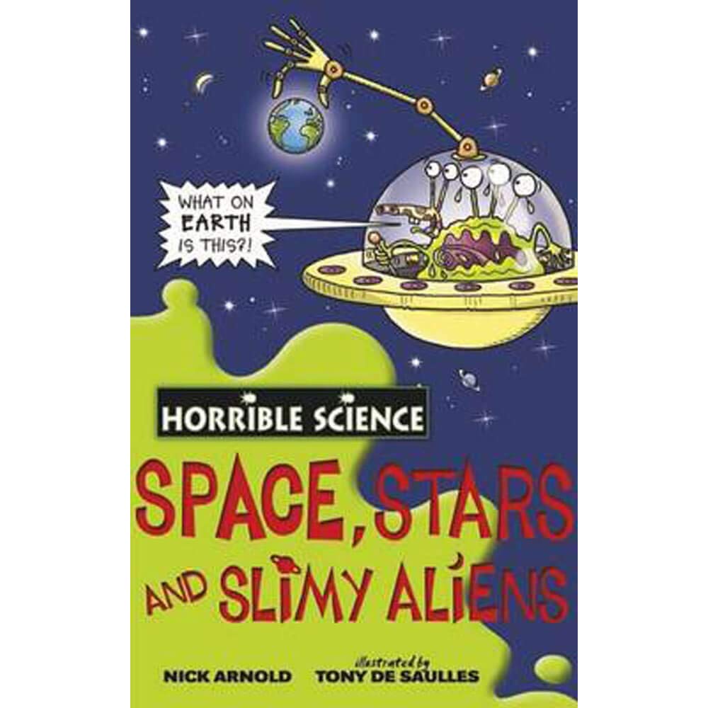 Space, Stars and Slimy Aliens (Horrible Science)