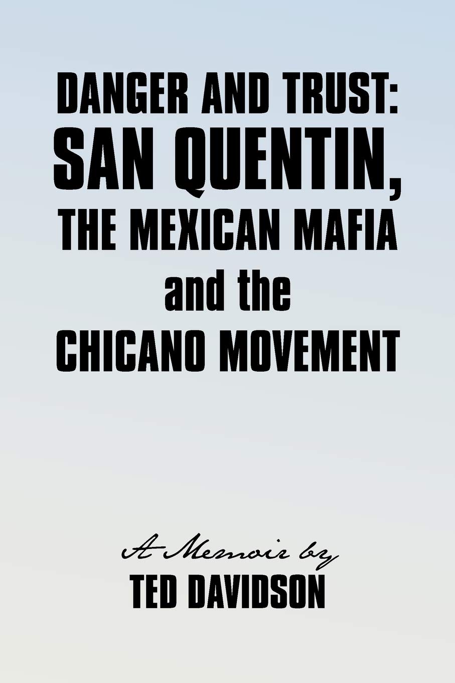 Danger And Trust: San Quentin, The Mexican Mafia And The Chicano Movement