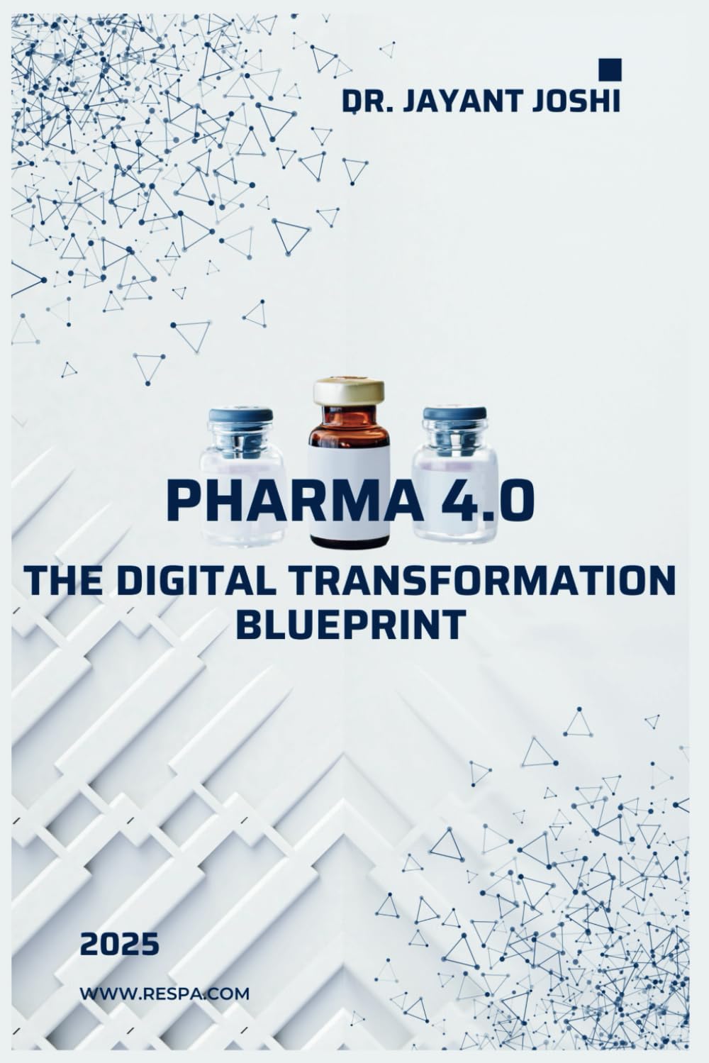Pharma 4.0 - The Digital Transformation Blueprint (Center of Excellence - Pharma 4.0)