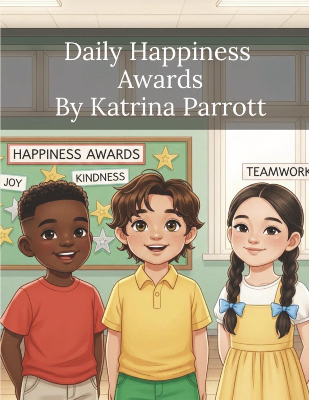 Daily Happiness Awards: Celebrating Kindness, Confidence, and Joy in the Classroom (Innovative Changemaker Storybook Collection)