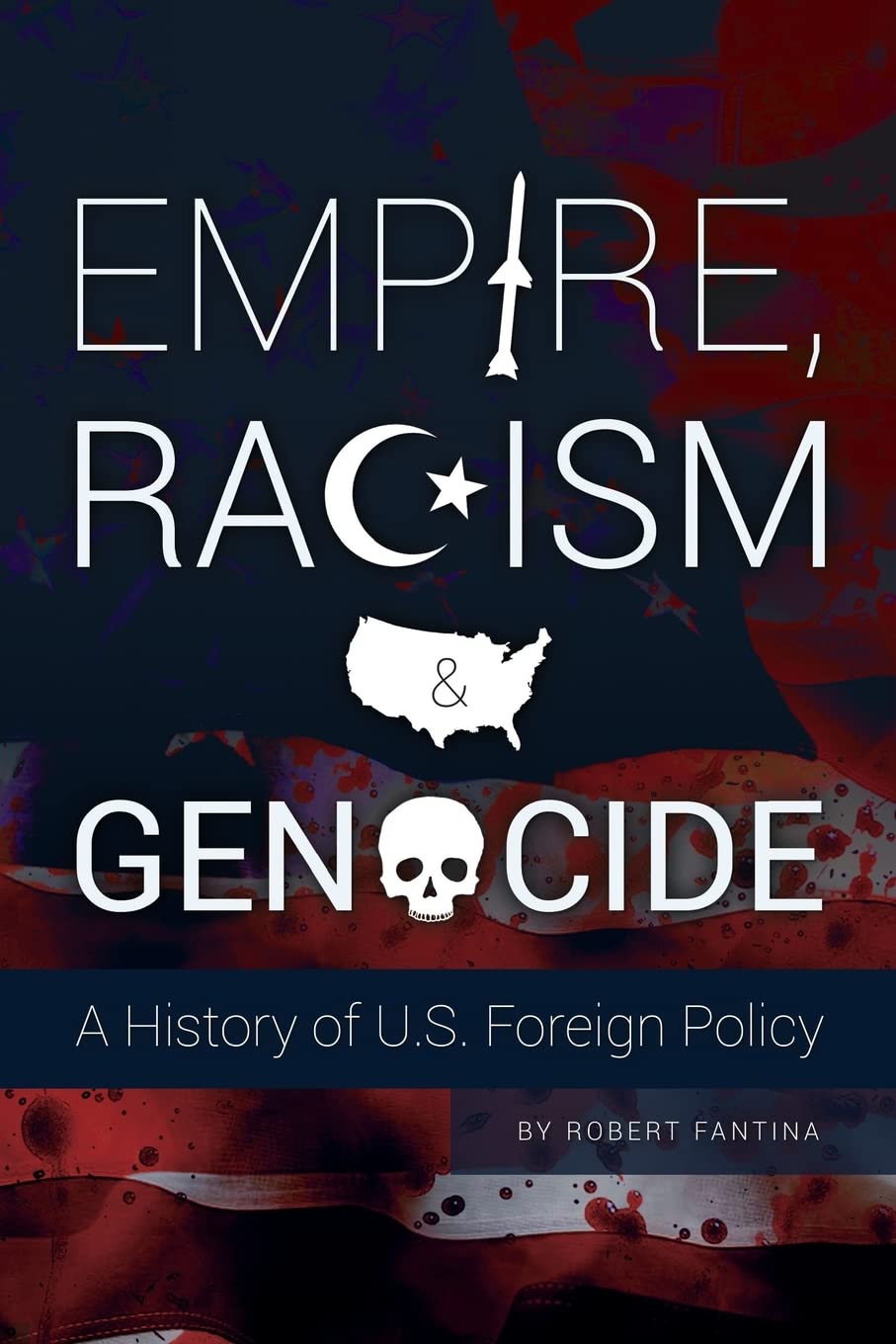 Empire, Racism and Genocide: A History of U.S. Foreign Policy