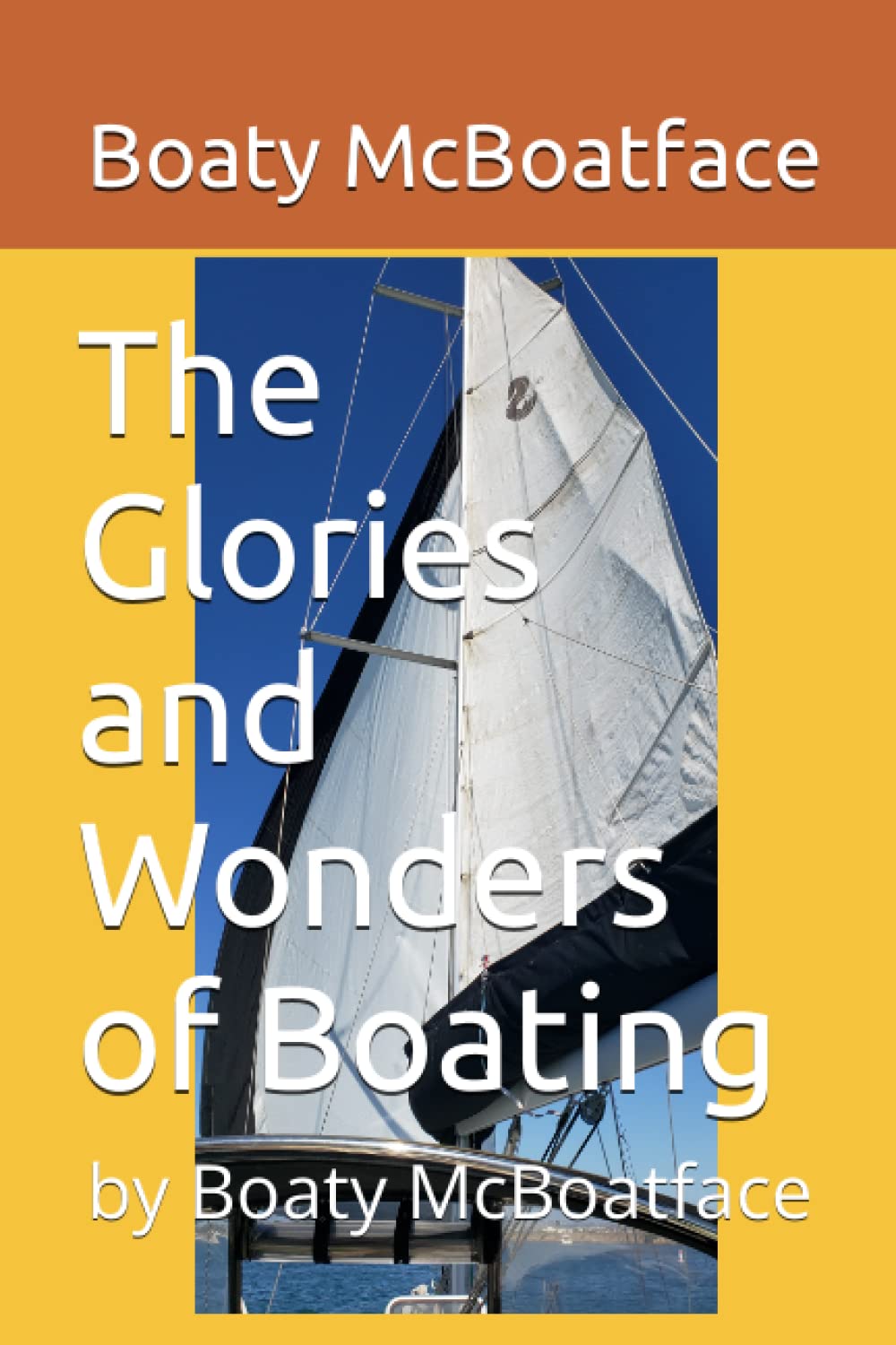 The Glories and Wonders of Boating: by Boaty McBoatface