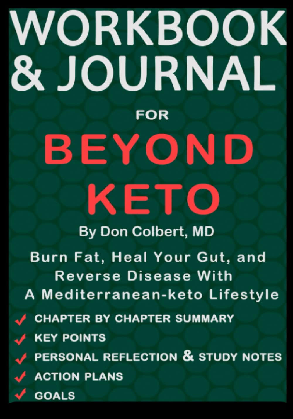 Workbook and Journal for Beyond Keto by Don Colbert, MD: Burn Fat, Heal Your Gut, and Reverse Disease with A Mediterranean-keto Lifestyle