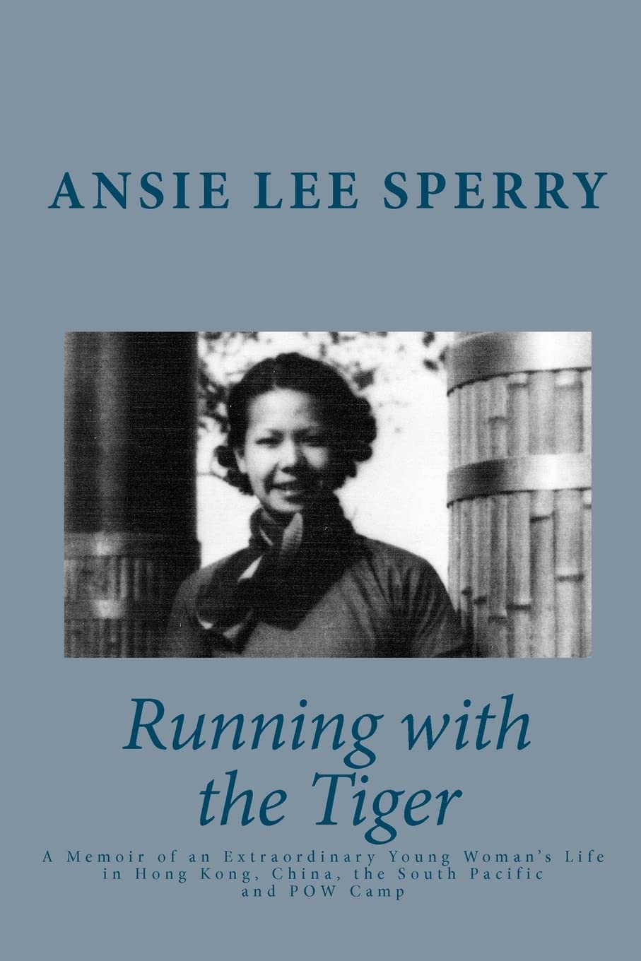 Running with the Tiger: A Memoir of an Extraordinary Young Woman's Life in Hong Kong, China, The South Pacific and POW Camp Paperback – May 6, 2009