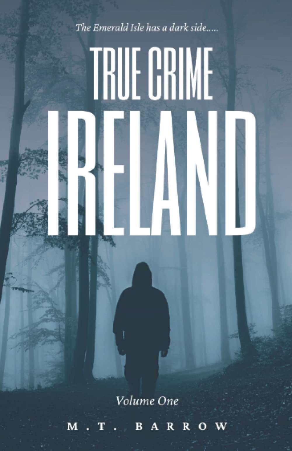 True Crime Ireland: Volume 1: The most chilling criminal cases Ireland has ever seen