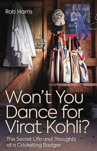 Won't You Dance for Virat Kohli?: The Secret Life and Thoughts of a Cricketing Badger