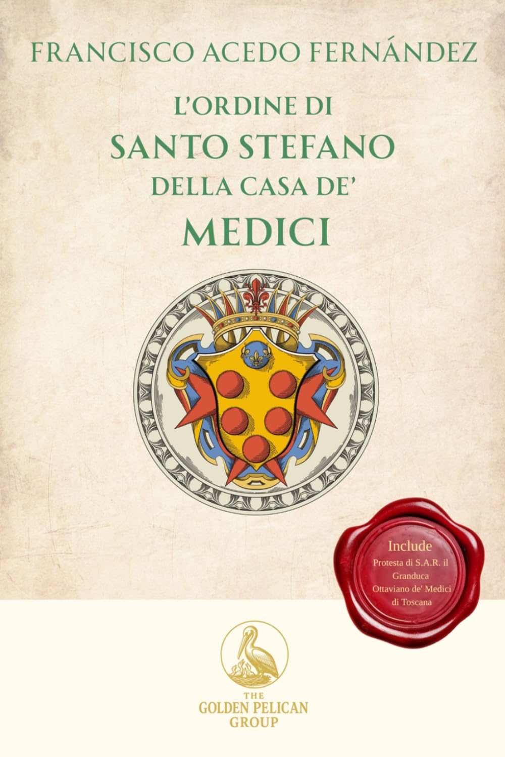 L'Ordine di Santo Stefano della Casa de' Medici (The Golden Pelican Historical Press)
