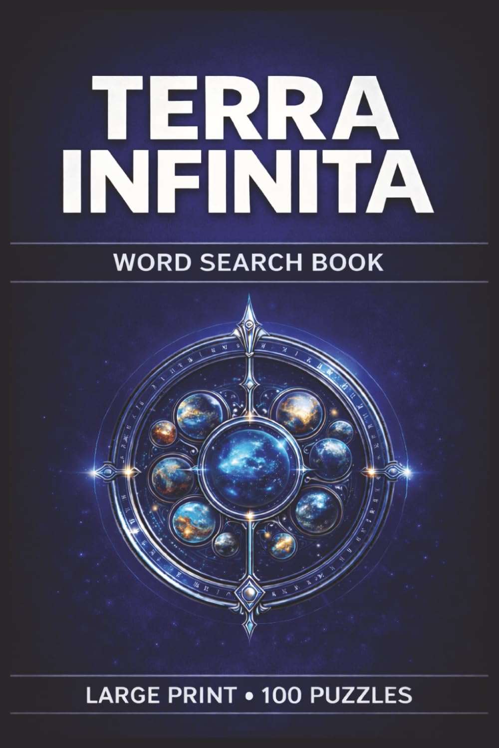Terra Infinita Word Search Book: Large Print Puzzle Collection with 100 Puzzles and 2000 Unique Words on Cosmic Cartography, Old Maps and Atlases, and Hidden Realm Exploration