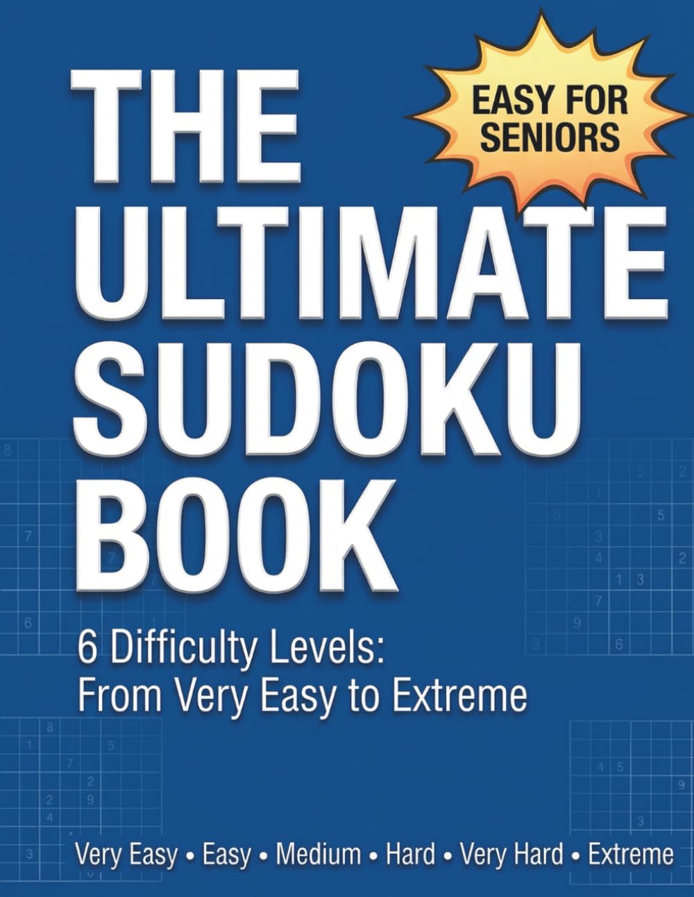 Sudoku for Seniors Easy: Large Print Puzzle Book with 6 Difficulty Levels from Very Easy to Hard (Cognitive Games for Seniors)