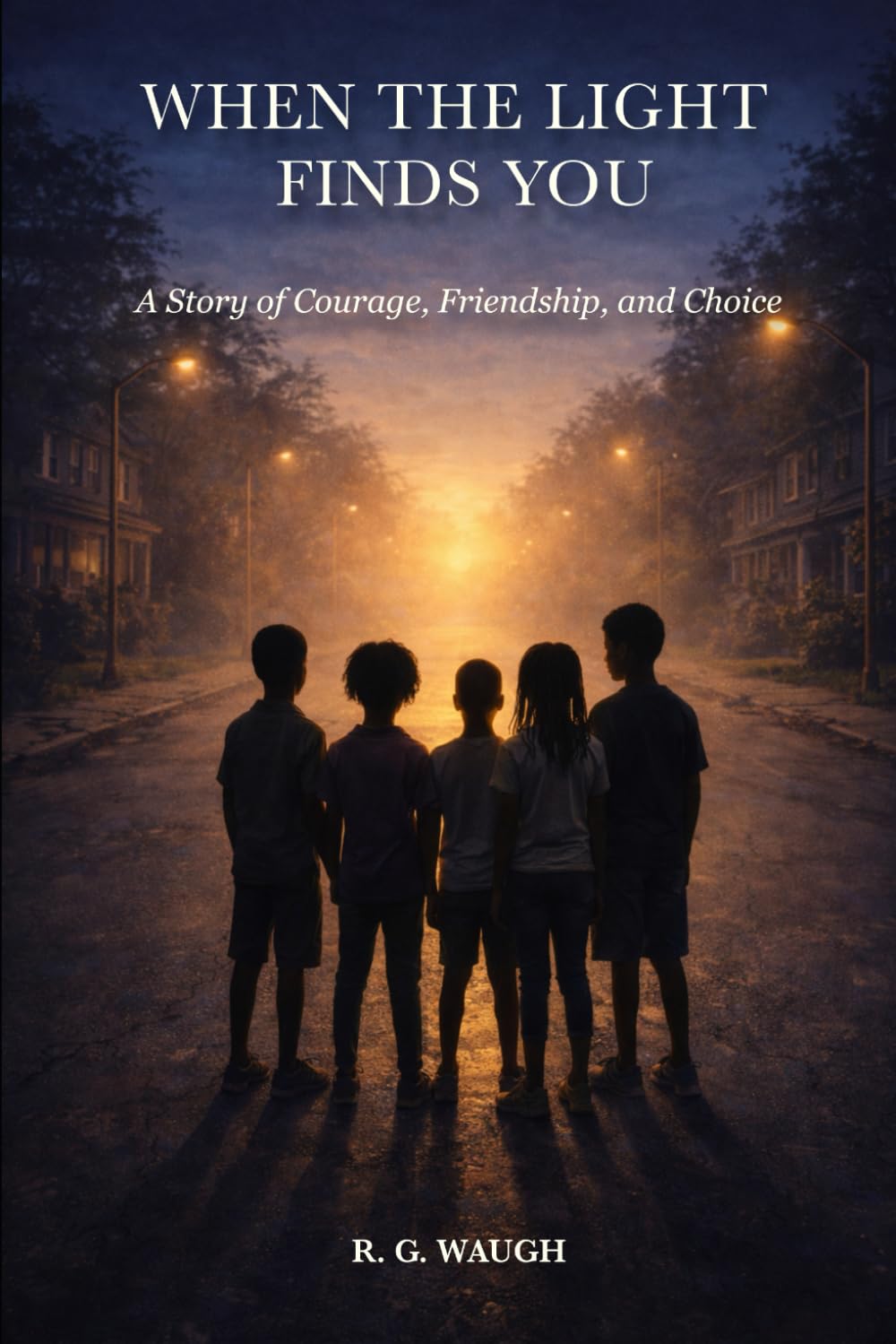When The Light Finds You: A Story of Courage, Friendship, and Choice