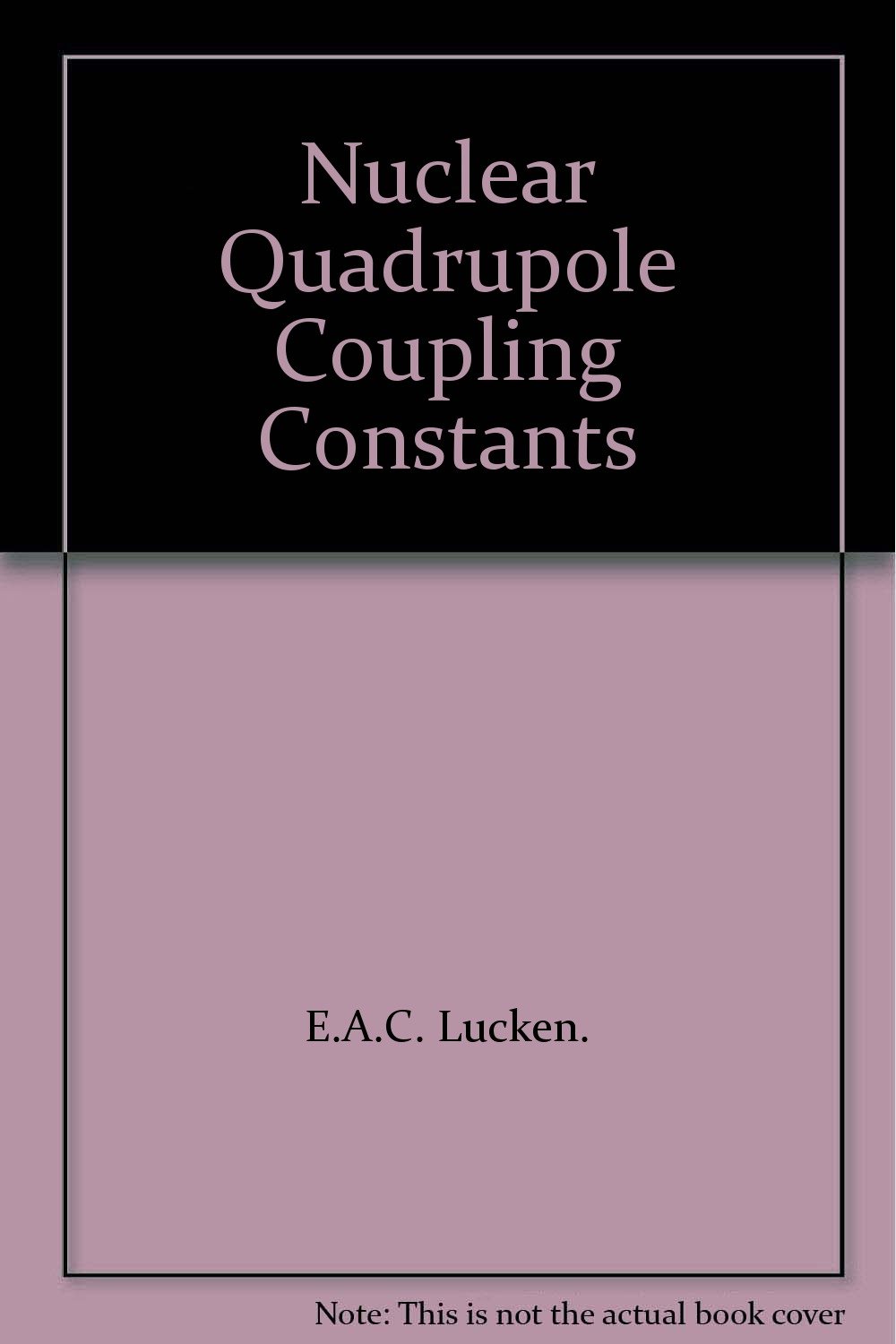 Nuclear Quadrupole Coupling Constants Lucken, E.A.C. 9780124584501 Books