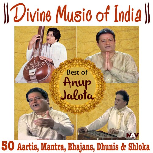 Divine Music of India Best of Anup Jalota (50 Aartis, Bhajans, Mantras