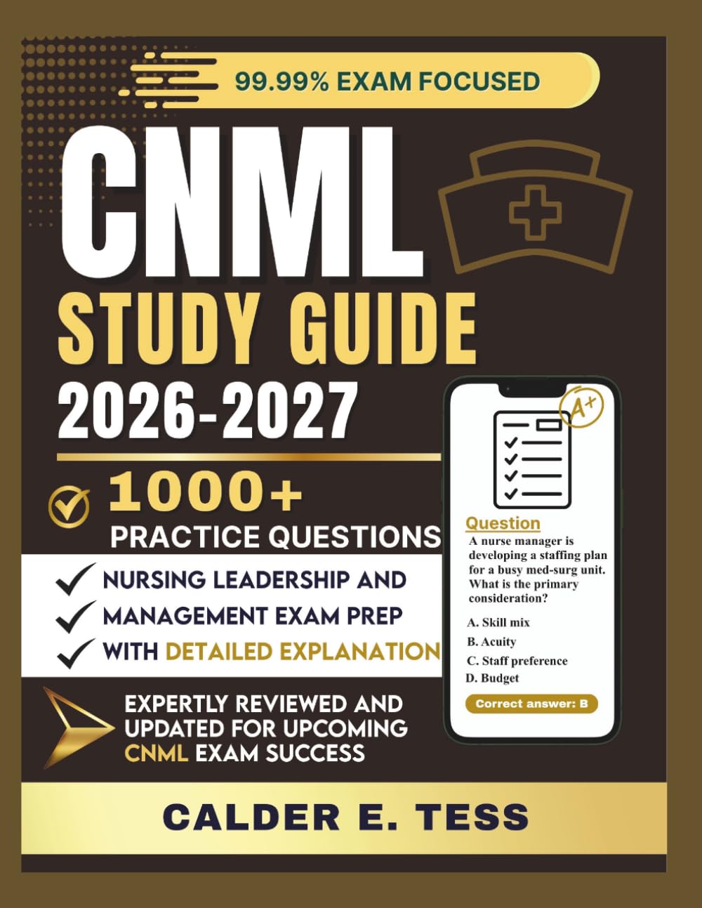 CNML STUDY GUIDE 2026-2027: Certified Nurse Manager and Leader Exam Prep with 1000+ Practice Questions and Detailed Rationales for Effective Nursing Leadership and Management Review
