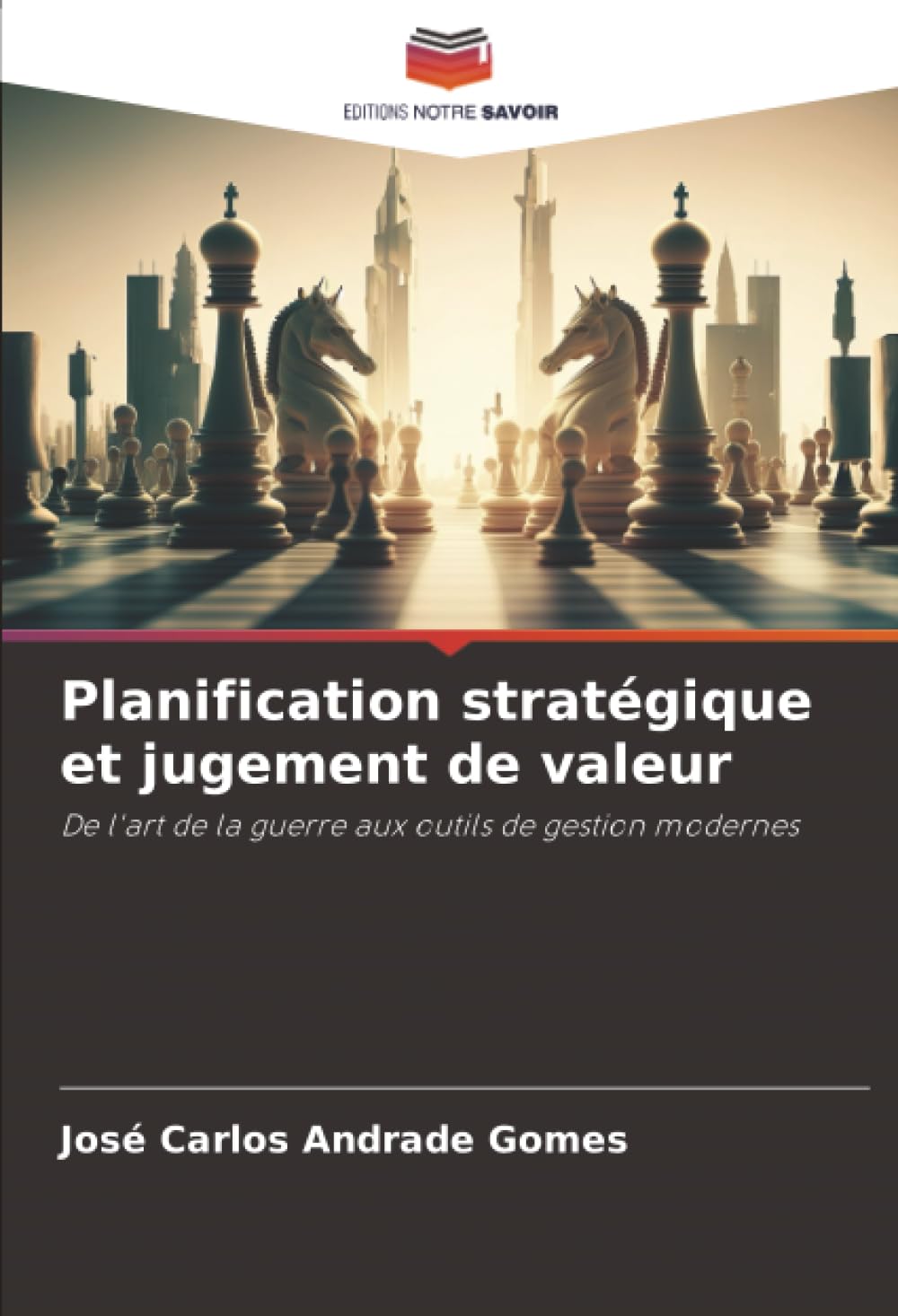Planification stratégique et jugement de valeur: De l'art de la guerre aux outils de gestion modernes