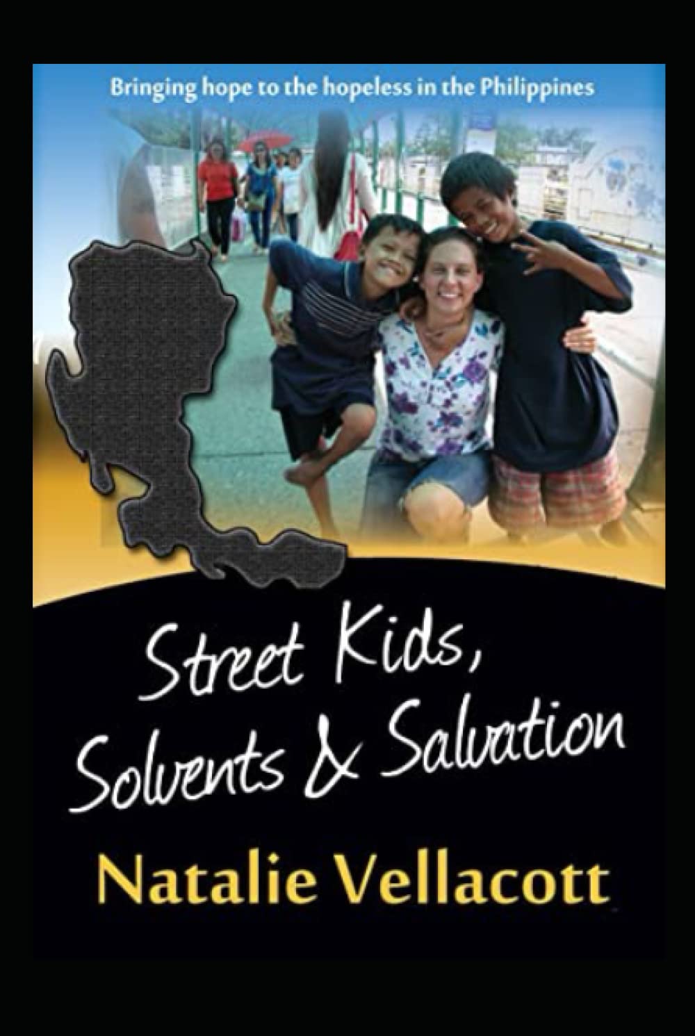 Street Kids, Solvents and Salvation: An Inspirational True Story (Christian Missionary True Life Stories)