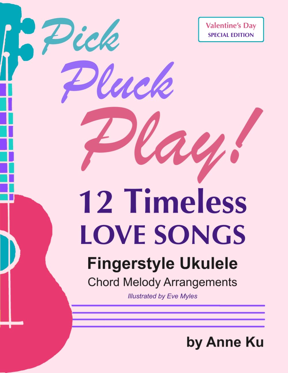 12 Timeless Love Songs: Fingerstyle Ukulele Chord Melody Arrangements (A Pick Pluck Play! Valentine's Day Special Edition)