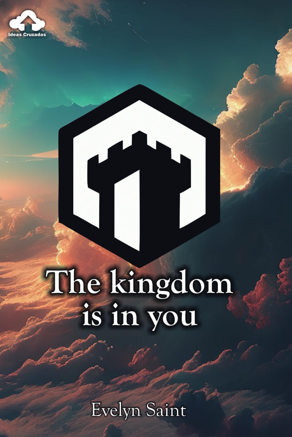 The Kingdom is in you: Awaken your life within