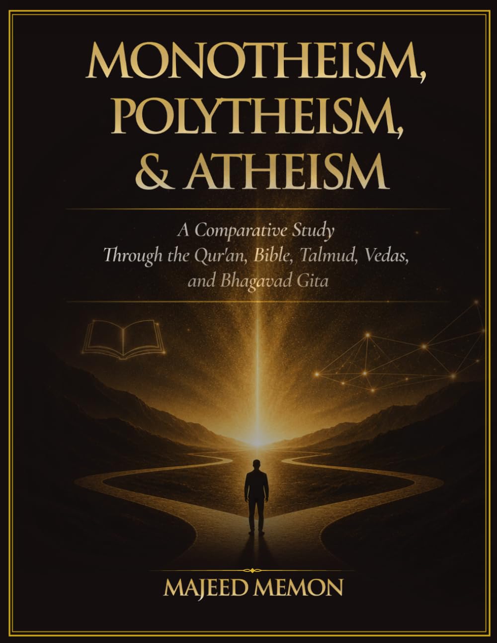 Monotheism, Polytheism, and Atheism: A Comparative Study Through the Qur'an, Bible, Talmud, Vedas, and Bhagavad Gita (Foundations of Comparative Religion and Philosophy)