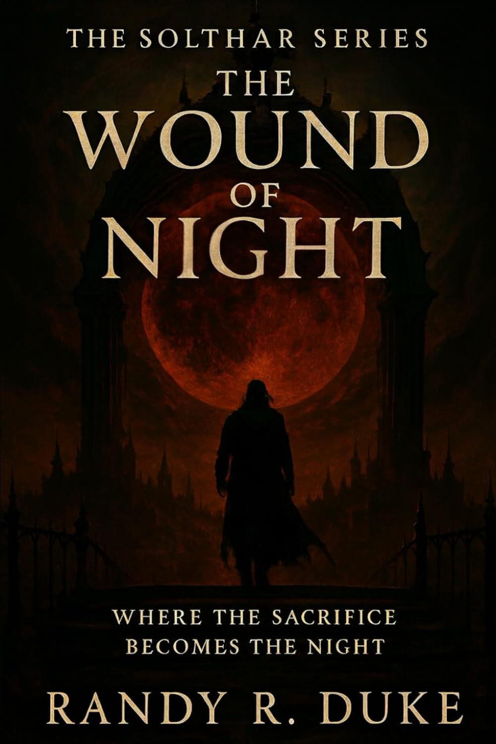 The Wound Of Night: Where the Sacrifice Becomes the Night (The Solthar Series.)