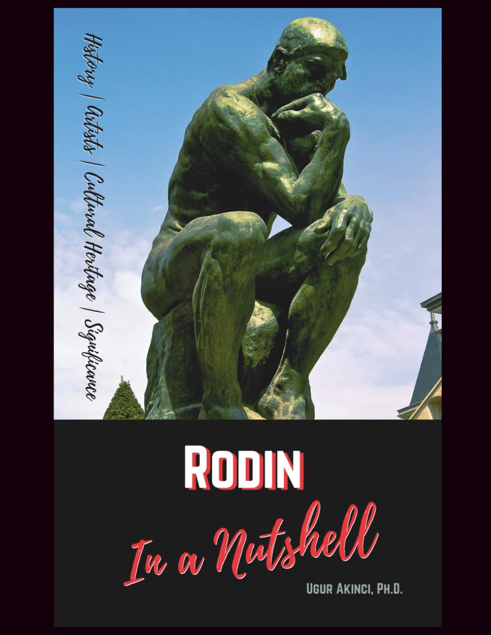 Auguste Rodin in a Nutshell: The Art, Life, Significance, and Legacy of the French Master Sculptor (Culture)