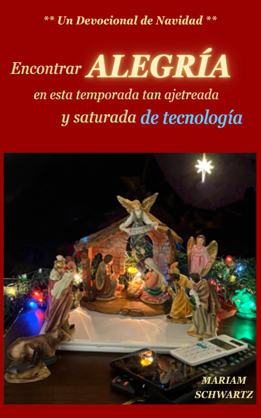Encontrar ALEGRÍA en esta temporada tan ajetreada y saturada de tecnología: Un Devocional de Navidad