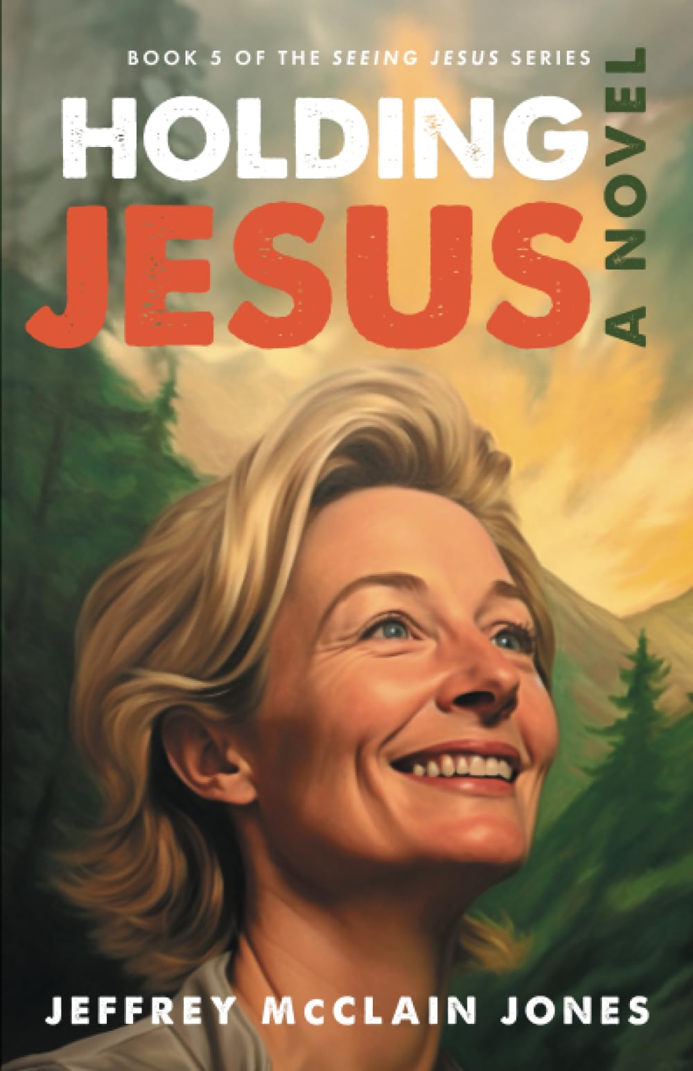 HOLDING JESUS: 5 (Seeing Jesus)