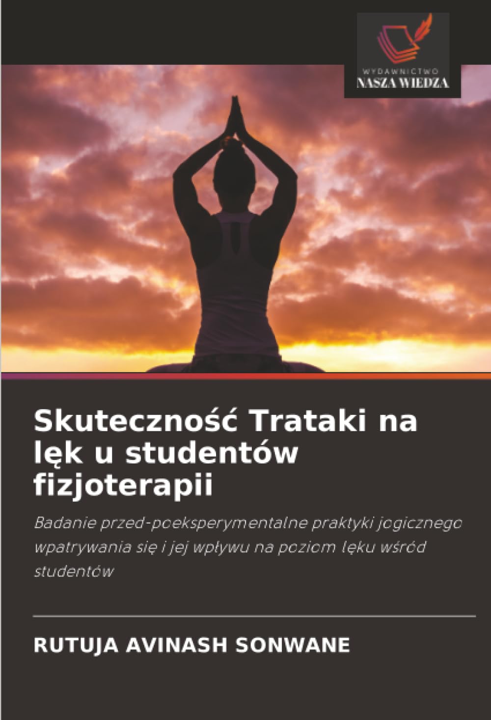Skuteczność Trataki na lęk u studentów fizjoterapii: Badanie przed-poeksperymentalne praktyki jogicznego wpatrywania się i jej wpływu na poziom lęku ... i jej wp¿ywu na poziom l¿ku w¿ród studentów