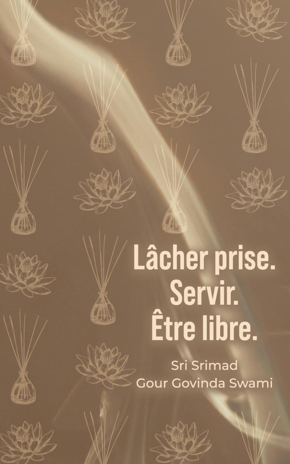 LÂCHER PRISE. SERVIR. ÊTRE LIBRE.