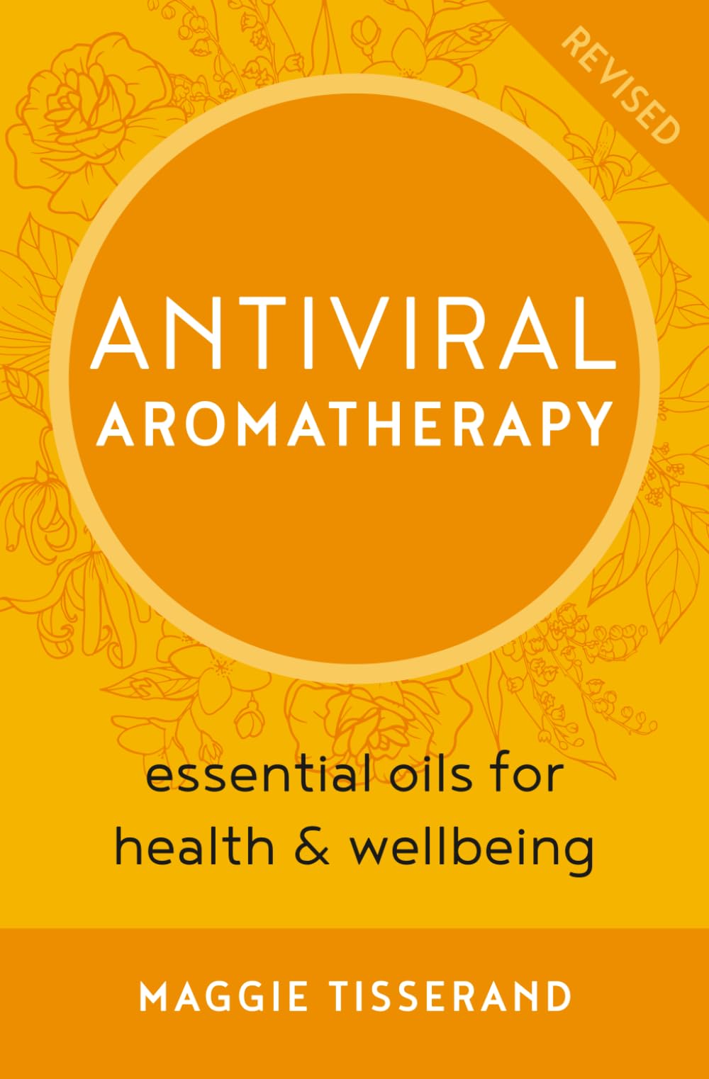 Antiviral Aromatherapy - Revised: essential oils for health & wellbeing