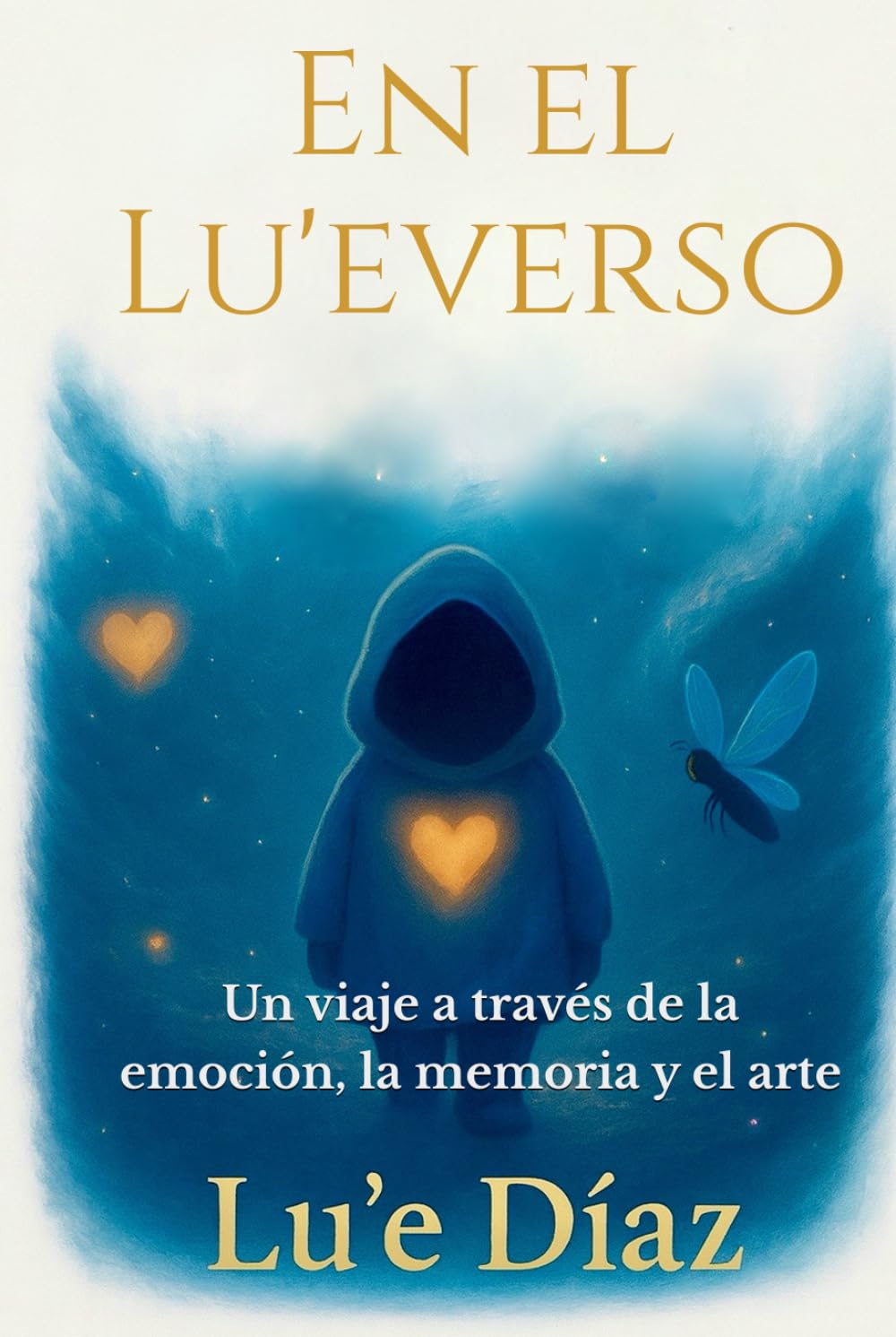 En el Lu'everso: Un viaje a través de la emoción, la memoria y el arte      Hardcover – September 17, 2025
