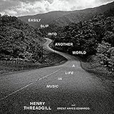 Easily Slip into Another World: A Life in Music