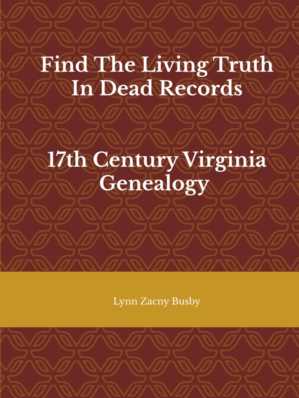 Find The Living Truth In Dead Records: 17th Century Virginia Genealogy (The DePriest Gang)