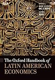 The Oxford Handbook of Latin American Economics (Oxford Handbooks)