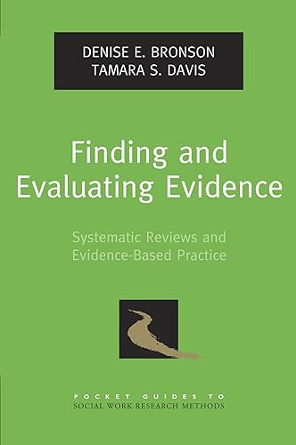 Finding and Evaluating Evidence: Systematic Reviews and Evidence-Based Practice (Pocket Guides to Social Work Research Methods) (Pocket Guide to Social Work Research Methods)