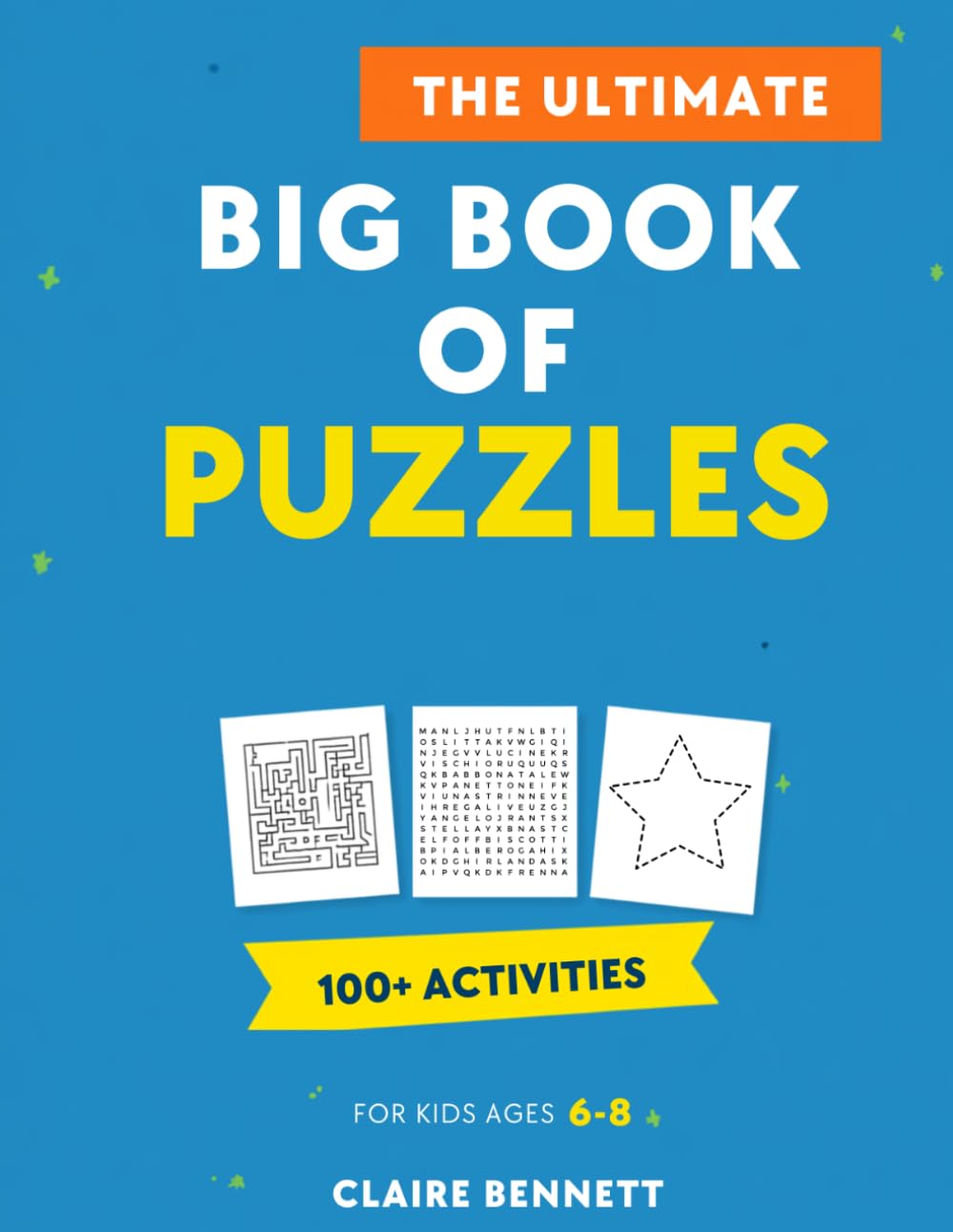 The Ultimate Big Book of Puzzles & Mazes for Kids Ages 6-8: 100+ Fun Activities | Mazes, Dot-to-Dot, Word Search and More | Puzzle Book for Kids