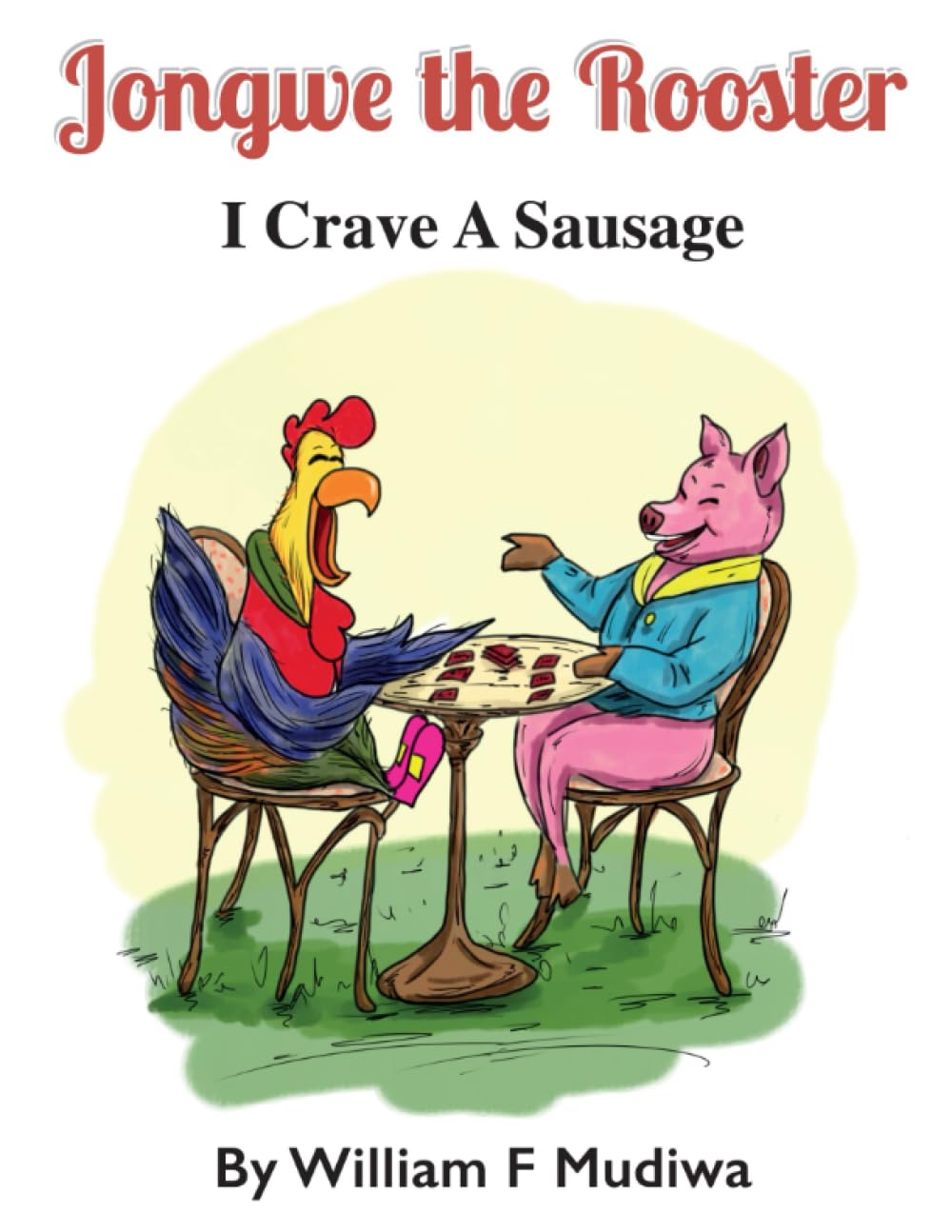 Jongwe the Rooster: I crave a sausage