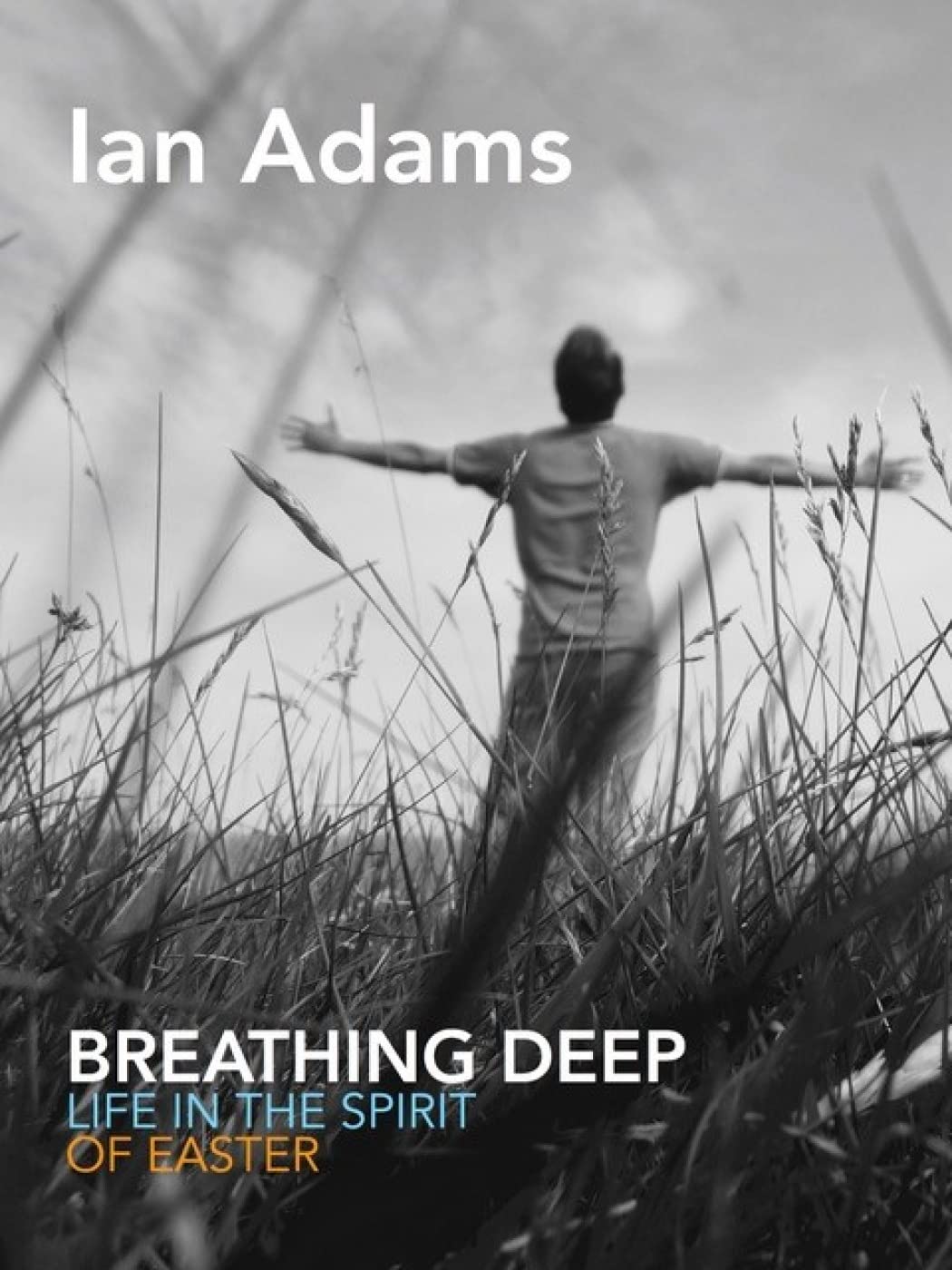 Breathing Deep: Life in the Spirit of Easter