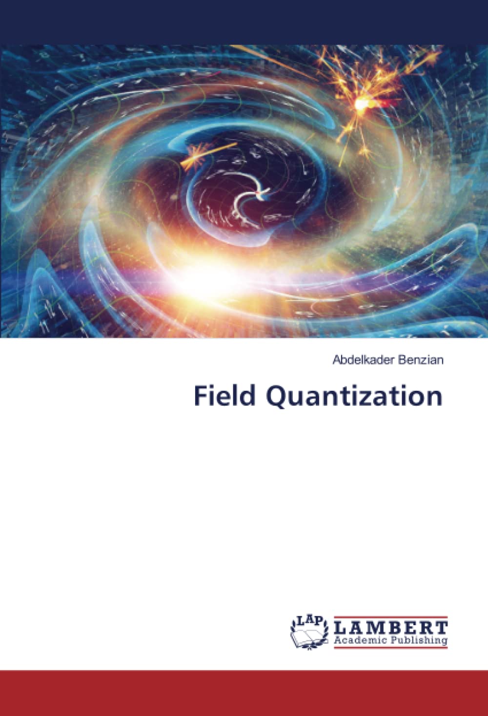 Field Quantization: Benzian, Abdelkader: 9786205527542: Amazon.com: Books