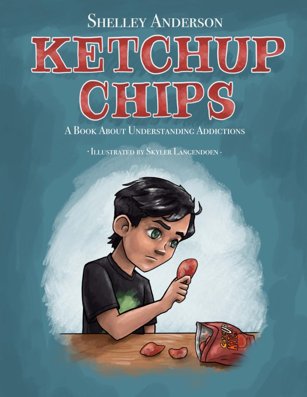 Ketchup Chips: A Book About Understanding Addictions