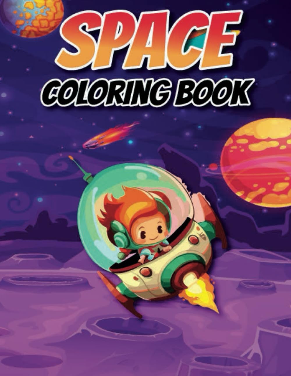 Outer Space Coloring Book: For Kids Ages 4-12, boys and girls who love outer space. External space for coloring, planets, meteoroids, comets, and more. Perfect for an extreme space lover.