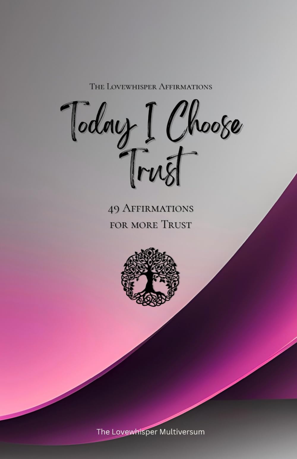 Today I Choose Trust: 49 Affirmations for more Trust, Mindfulness, Growth, magenta (Life with Mindfulness)