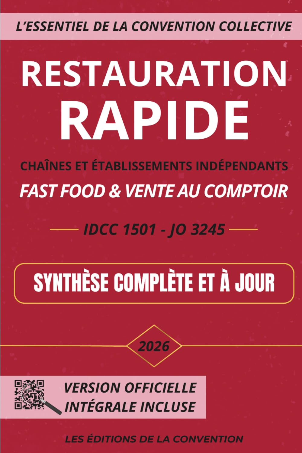 L'Essentiel de la Convention Collective - Restauration rapide: IDCC 1501 Brochure 3245 - Fast-food & vente au comptoir - Synthèse complète et à jour