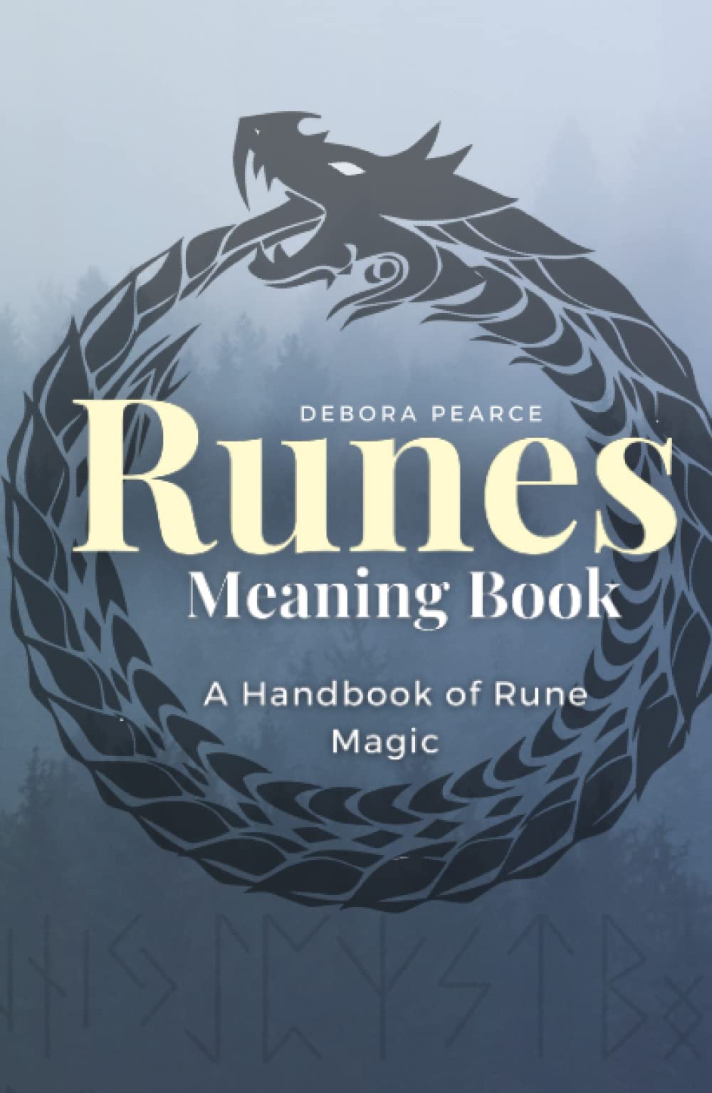 Runes Meaning Book, A Handbook of Rune Magic: Guide to Reading and Using Rune’s Magic in Spells, Rituals, Divination to Attract Love, Wealth, Success , Heal and Protect Yourself.