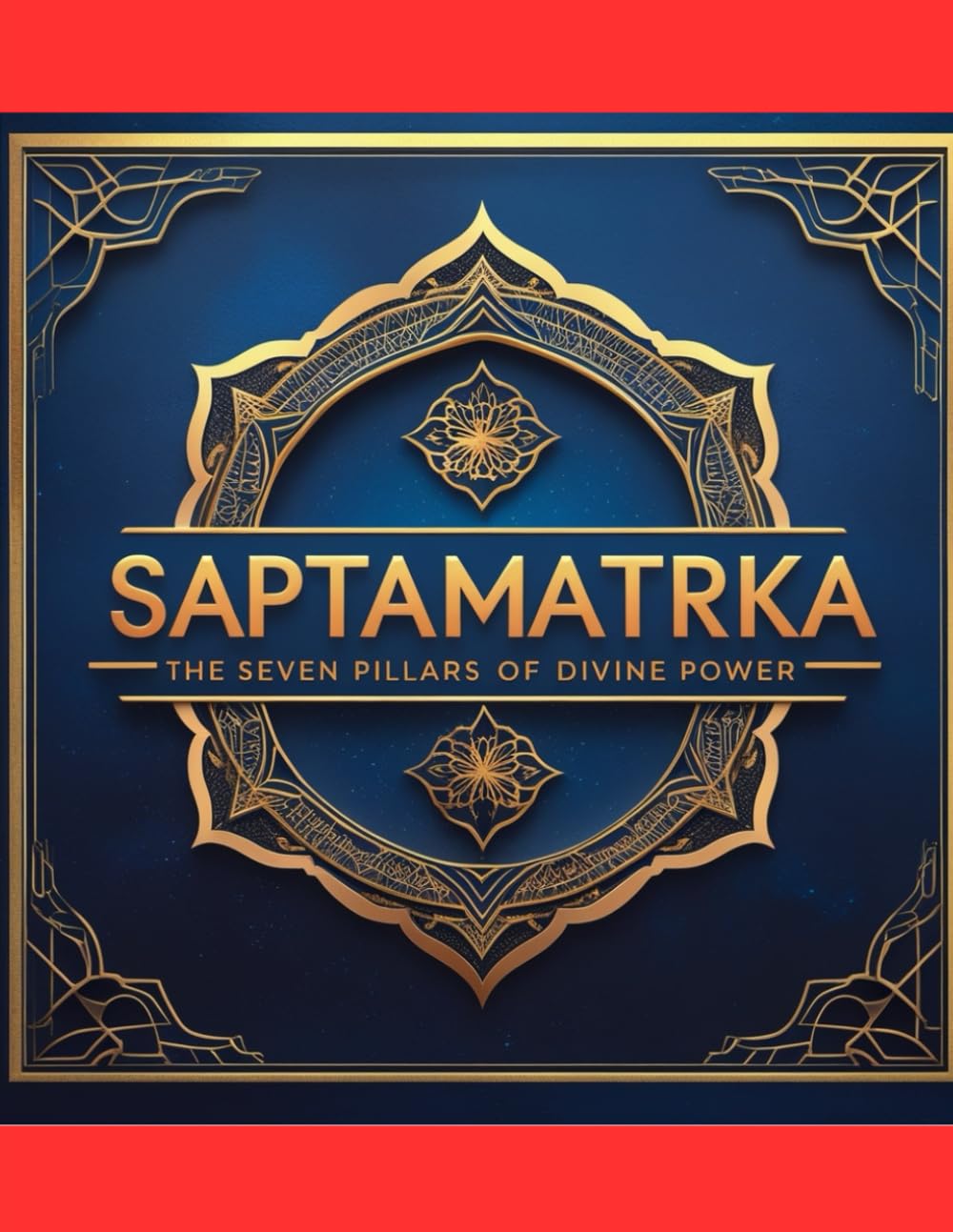 The Saptamatrka: The Seven Pillars of Divine Power